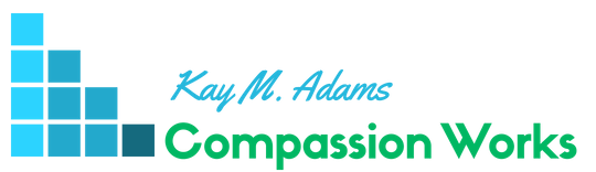 Kay M Adams, Compassion Works LLC
